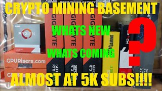 Crypto Mining Basement Updates / 5K Subs Is Coming!!!