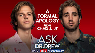 Chad Goes Deep: A Formal Apology From Chad & JT – Ask Dr. Drew