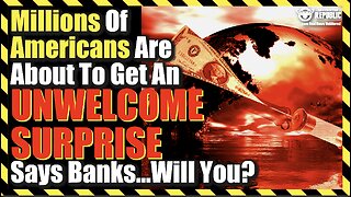 Millions Of Americans Are About To Get An UNWELCOME SURPRISE Says Banks…Will You?