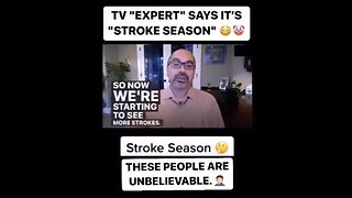 "EXPERT" SAYS IT'S "STROKE SEASON"