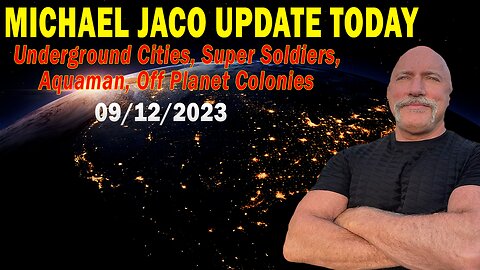 Michael Jaco Update Today Sep 12: "Underground Cities, Super Soldiers, Aquaman, Off Planet Colonies"