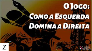 O Jogo: Como A Esquerda Domina A Direita - The Z Man