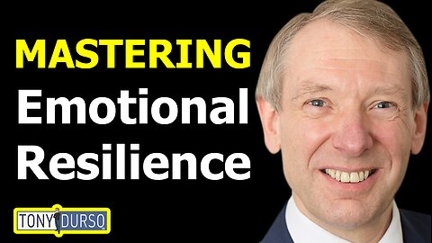 Mastering Emotional Resilience | Robin Hills & Tony DUrso