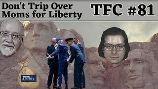 Ep. 81 - "Don't Trip Over Moms for Liberty"