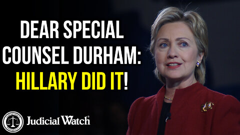 Dear Special Counsel Durham: Hillary Did It!