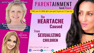 𝟔.𝟏𝟑.𝟐𝟑 EP. 69 PARENTAINMENT | 𝐓𝐡𝐞 𝐇𝐞𝐚𝐫𝐭𝐚𝐜𝐡𝐞 𝐂𝐚𝐮𝐬𝐞𝐝 𝐟𝐫𝐨𝐦 𝐒𝐞𝐱𝐮𝐚𝐥𝐢𝐳𝐢𝐧𝐠 𝐂𝐡𝐢𝐥𝐝𝐫𝐞𝐧 ~ Filter Free Talk [FULL SHOW]