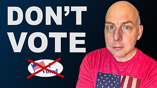 Don't Vote!