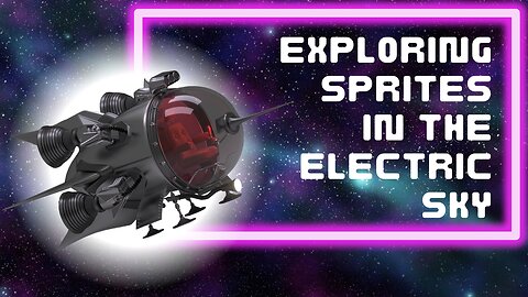 Exploring Sprites in the Electric Sky II Beyond the Storm: Adventures in Chasing Sprites