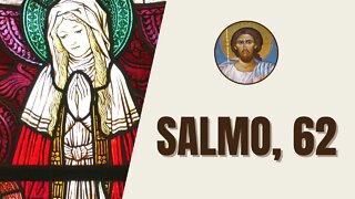 Salmo, 62 - "En Dios sólo descansa el alma mía, de él espero mi salvación. Sólo él es mi roca..."