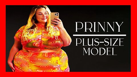 🔴 DEFYING STEREOTYPES: Prinny's Bold Journey in the Plus-Size Fashion World [4K 60FPS] BIOGRAPHY