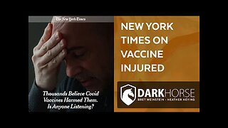 New York Times on Vaccine Injured (from Dr Bret Weinstein, Dr Heather Heying Livestream #224)