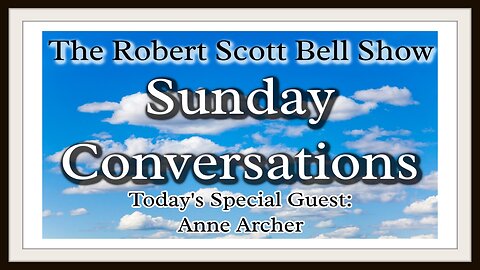 The RSB Show 7-9-23 - A Sunday Conversation with Anne Archer