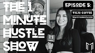 "VIEJO COFFEE" - THE 1 MINUTE HUSTLE SHOW / EPISODE 5 / WHAT'S YOUR HUSTLE?®