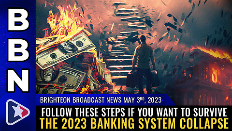 BBN, May 3, 2023 - Follow these steps if you want to survive the 2023 banking system collapse