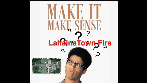 Make Lahaina Town (Maui) Fires in Hawaii make sense!