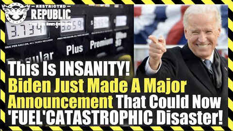 This Is INSANITY! Biden Just Made A Major Announcement That Could Now ‘FUEL’ CATASTROPHIC Disaster!