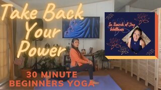 30 Minute Beginners Yoga Flow, Take Back Your Power
