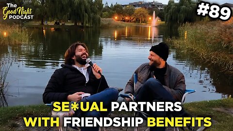 SE*UAL PARTNERS with FRIENDSHIP BENEFITS - The Good Night Podcast #89