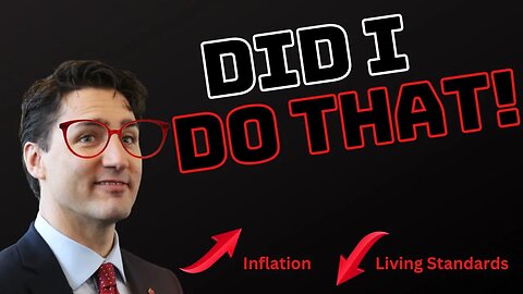Trudeau Says He Made Your Life More Affordable...