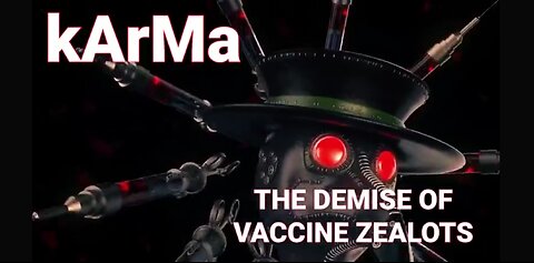 Karma - The Demise of Vaxine Zealots. When you are Not Only Wrong, BUT YOU ARE DEAD WRONG