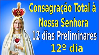 ORAÇÕES DE CONSAGRAÇÃO - 12 dias - 12º dia