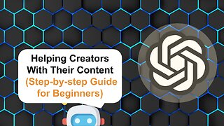 Helping Creators With Their YouTube Content Using ChatGPT