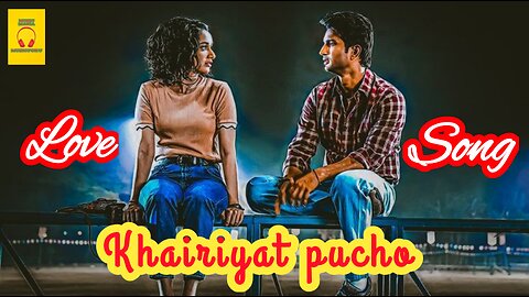 Arijit Singh hit romantic song | Khairiyat Pucho | Bollywood Hindi song | Hindi romantic love song.