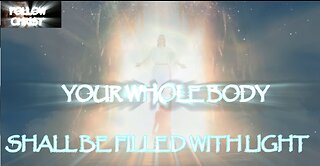 Your Whole Body Shall Be Filled With Light