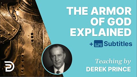 Derek Prince - The Armor Of God EXPLAINED