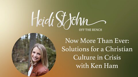 Now More Than Ever: Solutions for a Christian Culture in Crisis with Ken Ham