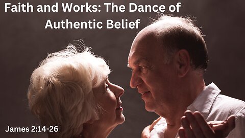 Faith and Works: The Dance of Authentic Belief