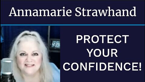 Annamarie Strawhand: PROTECT YOUR CONFIDENCE!