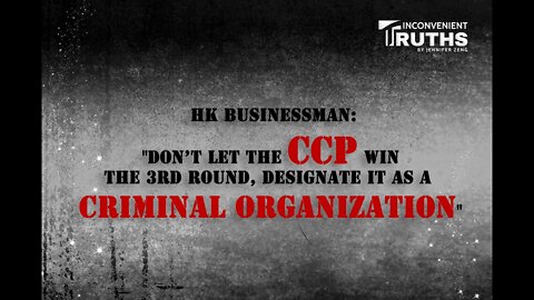 HK Businessman: "Don’t Let the CCP Win the 3rd Round, Designate It as a Criminal Organization"