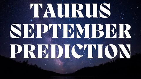 TAURUS September 2022 Tarot Prediction (Sun/Moon/Rising)