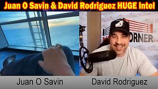 Juan O Savin & David Rodriguez HUGE Intel: "Fear Of A Putin Interview Strikes!Frenzied Panic Begins"