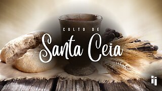 Culto de santa ceia !