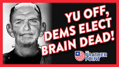 YU OFF, DEMS ELECT BRAIN DEAD & LITERALLY DEAD!