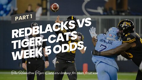 Redblacks vs Tiger-Cats Week 5 Odds, Picks, and Predictions: Ticats Pass Game Takes Center Stag...