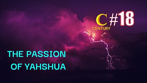 #18 THE PASSION OF YAHSHUA MESSIAH