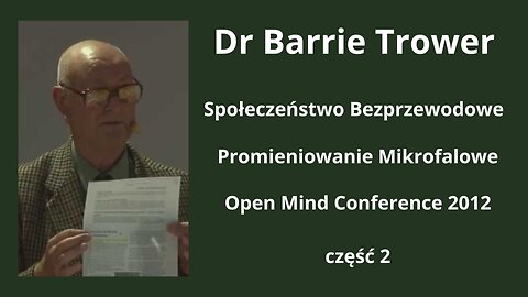 Dr Barrie Trower Ekspert w sprawie zagrożeń związanych z Wi-Fi, mikrofalami, wieżami komórkowymi itd. Cz. 2/3