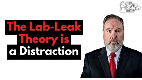 Lab-Leak Theory is a Distraction | The David Knight Show - Jan. 11, 2023 Replay