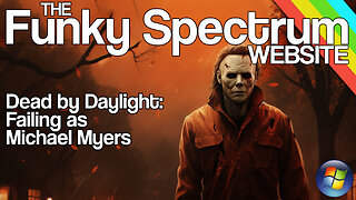 FUNKYSPECTRUM - Dead by Daylight failing as MYERS