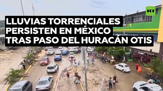 El huracán Otis sigue su paso por México con lluvias torrenciales tras azotar Acapulco