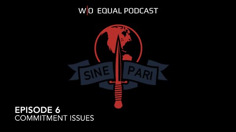 W/O Equal Podcast #006 - Commitment Issues