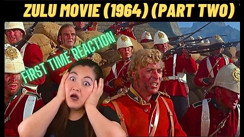 (Part Two) My Reaction To Zulu Movie (1964): A Deep Dive Into Emotions!