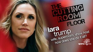 THE CUTTING ROOM FLOOR - Lara Trump