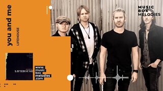 [Music box melodies] - You and me by Lifehouse