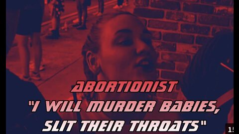 Abortionist "I Will Murder Babies, I Will Slit Their Throats"