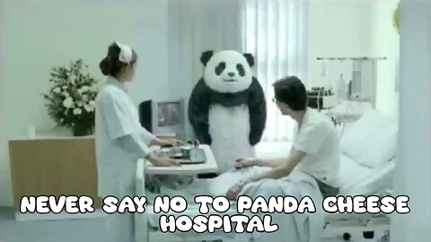 Never say no to panda cheese, hospital - LaughingSpreeMaster