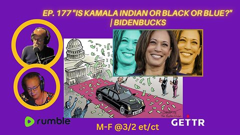 Ep. 177 "Is Kamala Indian or Black or Blue?" | Bidenbucks